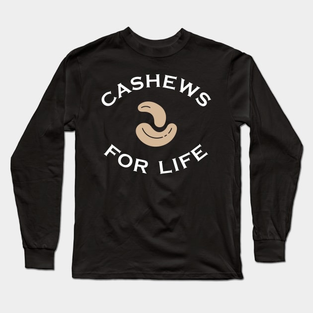 Cashews for Life Nutty Lifestyle Long Sleeve T-Shirt by machasting